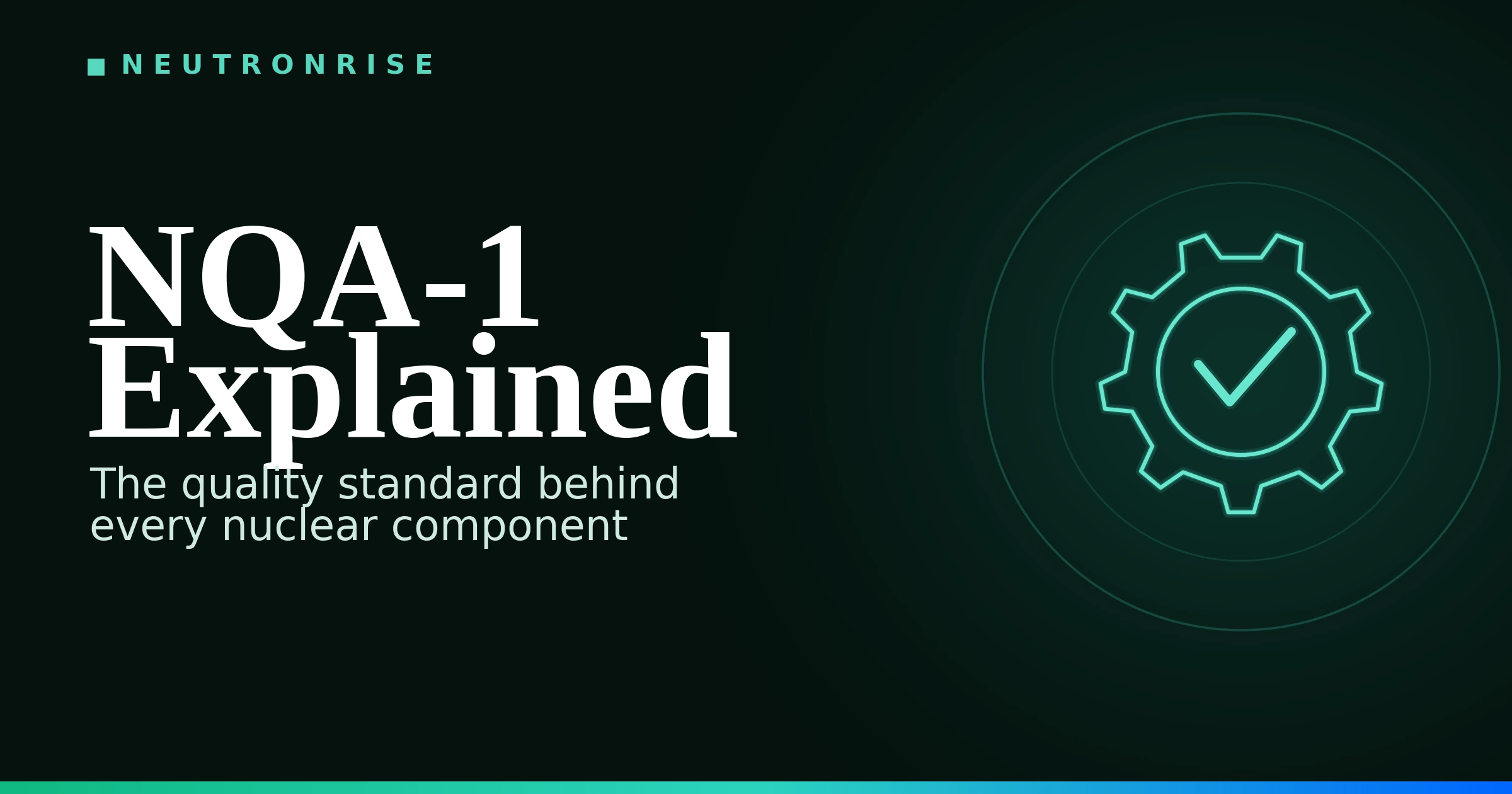 NQA-1 Explained — NeutronRise cover graphic on nuclear quality assurance, with a teal gear-and-checkmark motif on a dark green background