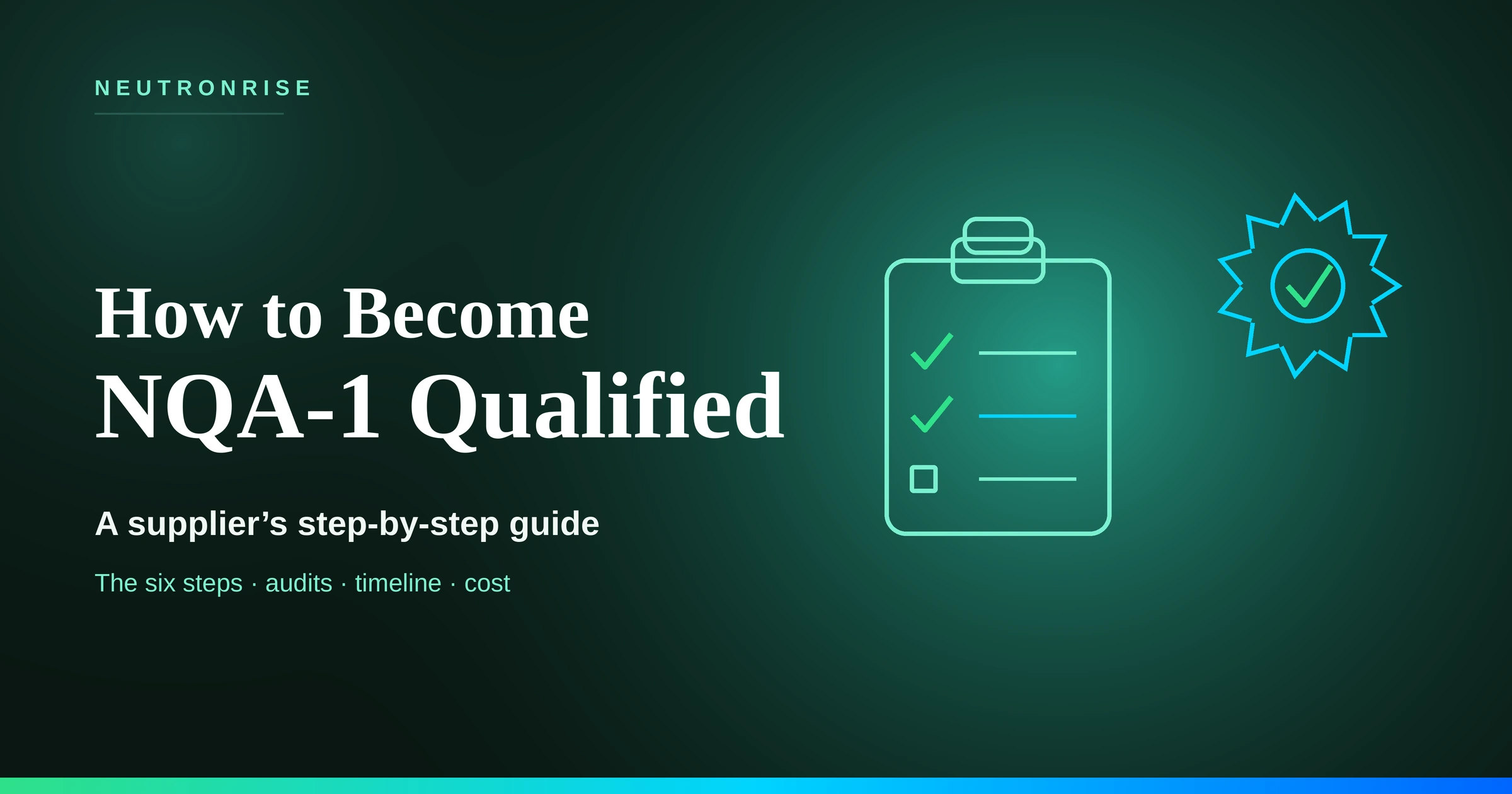NeutronRise guide on how to become NQA-1 qualified, showing a quality-assurance checklist with checkmarks and an approval seal.
