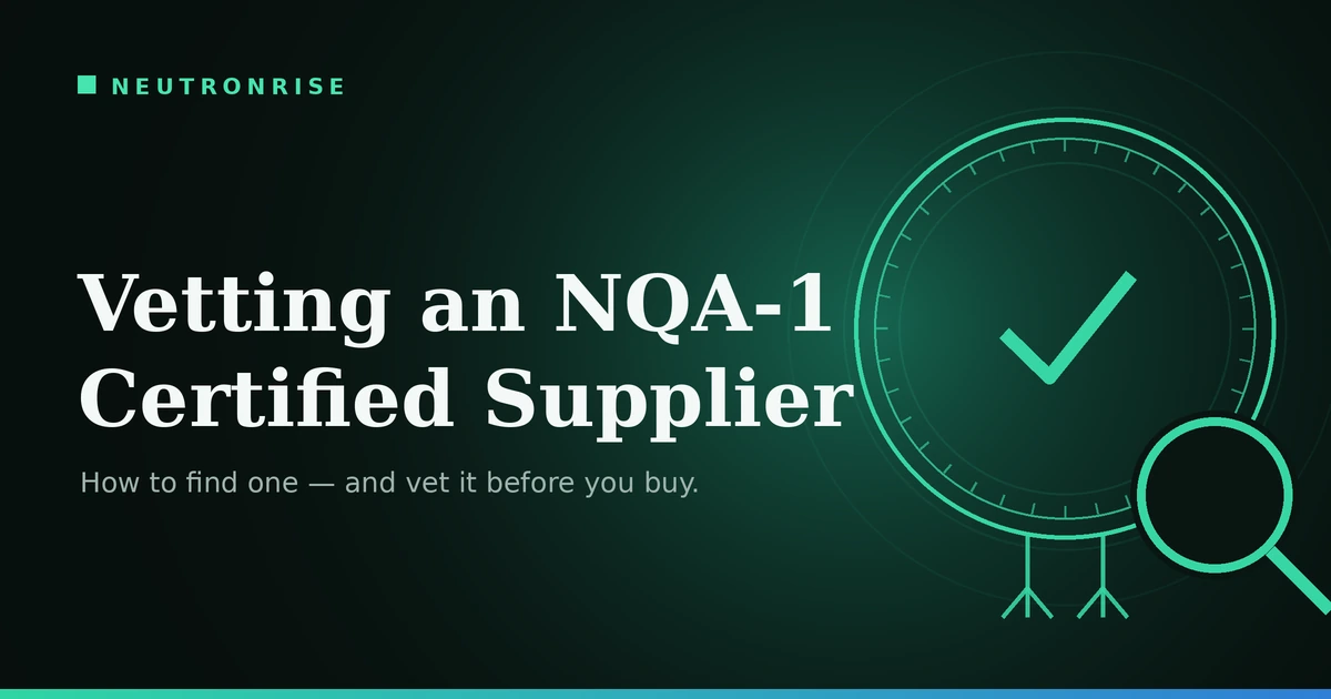 Dark NeutronRise graphic titled “Vetting an NQA-1 Certified Supplier,” with a certification seal, checkmark, and magnifier icon.